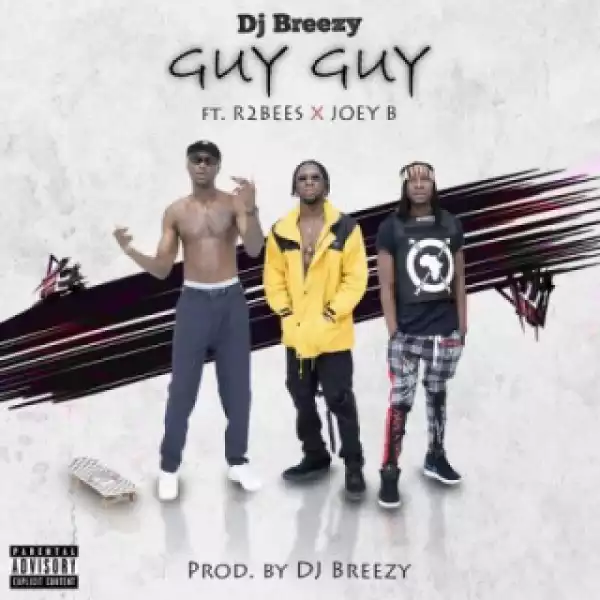 DJ Breezy - Guy Guy ft. Mugeez (R2bees) & Joey B